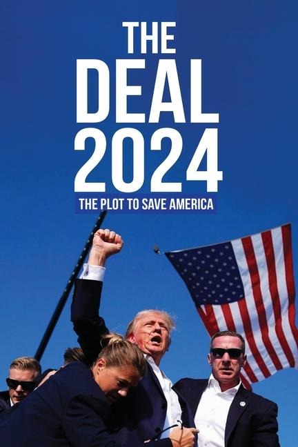 THE DEAL 2024: The Plot to Save America