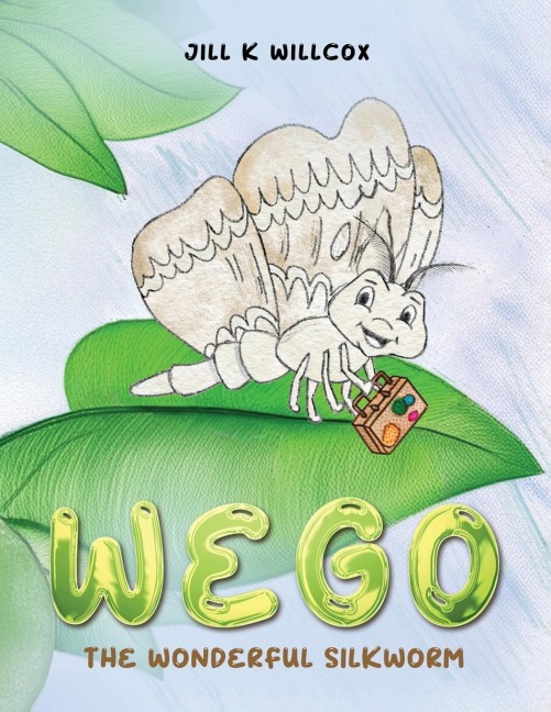 WEGO: THE WONDERFUL SILKWORM