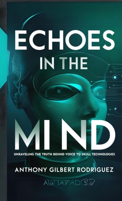Echoes in the Mind: Unraveling the Truth Behind Voice to Skull Technologies