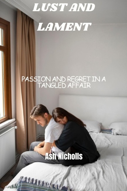 Lust and Lament: Passion and Regret in a Tangled Affair