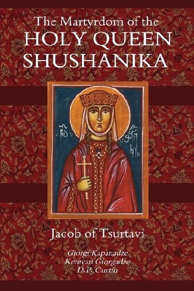 The Martyrdom of the Holy Queen Shushanika