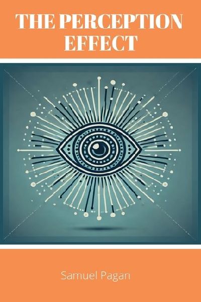 The Perception Effect: Unlocking Human Potential Through The Law of Perception