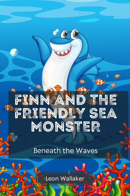 Finn and the Friendly Sea Monster: Beneath the Waves