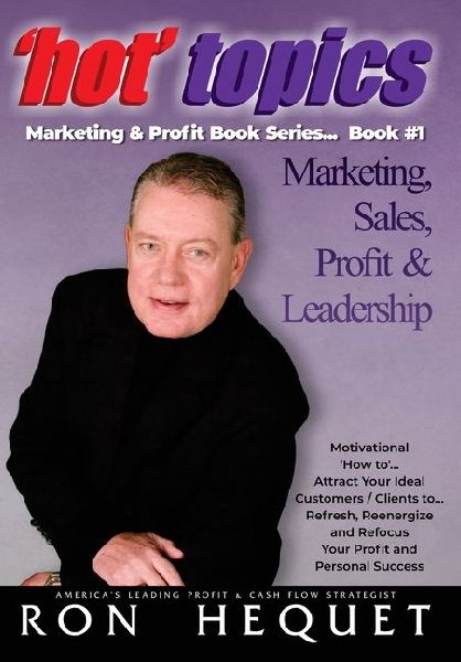 Hot Topics - Marketing & Profit Book Series ... Book #1: Marketing, Sales, Profit & Leadership