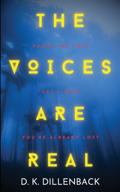 The Voices are Real: Pulse the Void, Get a Grip, Youre Already Lost