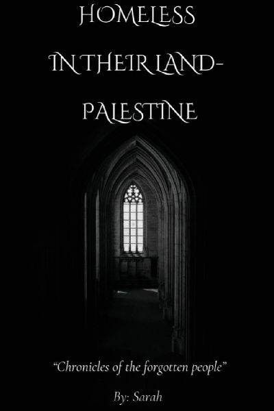 Homeless In Their Land- Palestine