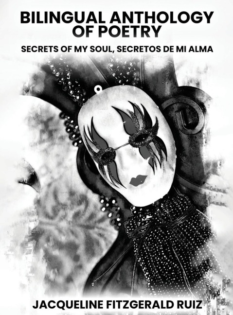 Bilingual Anthology Of Poetry: Secretos De Mi Alma, Secrets Of My Soul