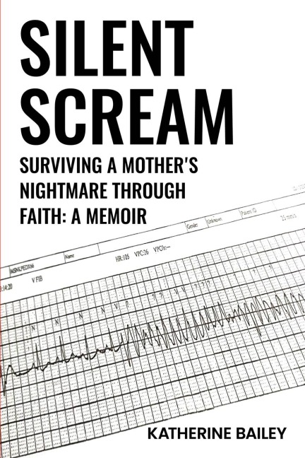 Silent Scream: Surviving a Mothers Nightmare through Faith