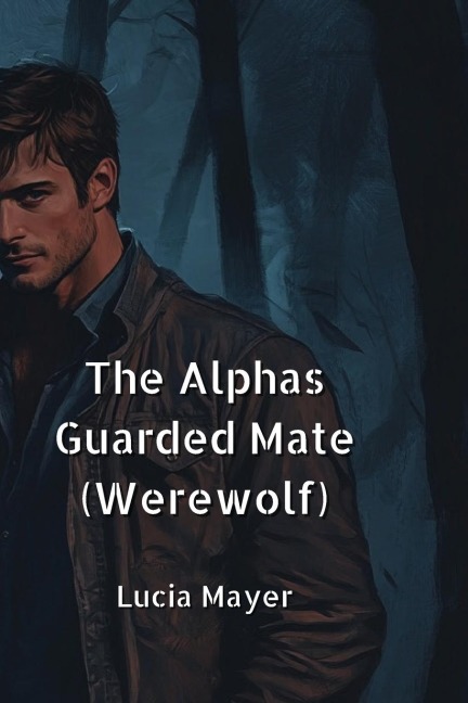 The Alphas Guarded Mate (Werewolf)
