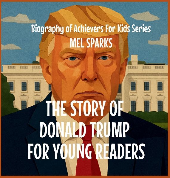 The Story of Donald Trump for Young Readers