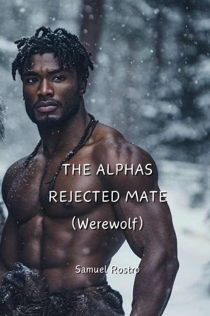 THE ALPHAS REJECTED MATE (Werewolf)
