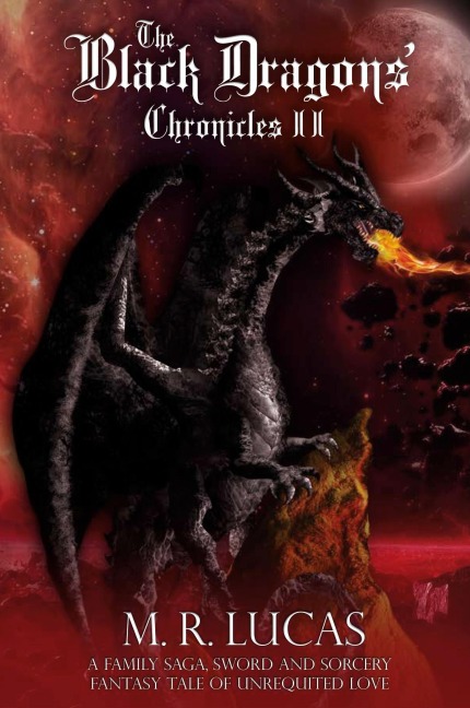 The Black Dragons Chronicles II: A Family Saga, Sword and Sorcery Fantasy Tale of Unrequited Love