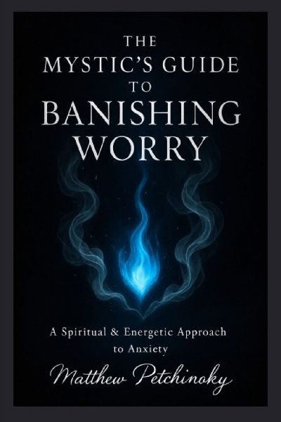 The Mystics Guide to Banishing Worry