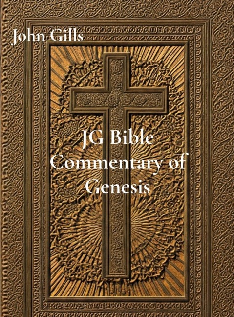 JG Bible Commentary of Genesis Ch. 1-25: Explore the Book of Genesis Chapters 1-25