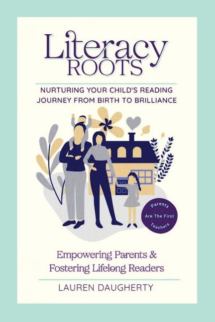 Literacy Roots: Nurturing Your Childs Reading Journey from Birth to Brilliance