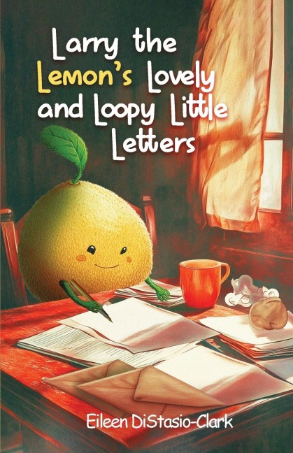Larry The Lemons Lovey And Lowly Little Letters