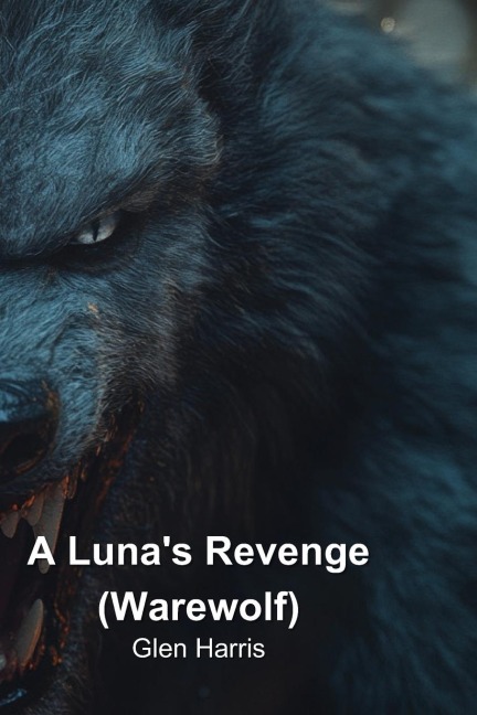 A Lunas Revenge (Warewolf)
