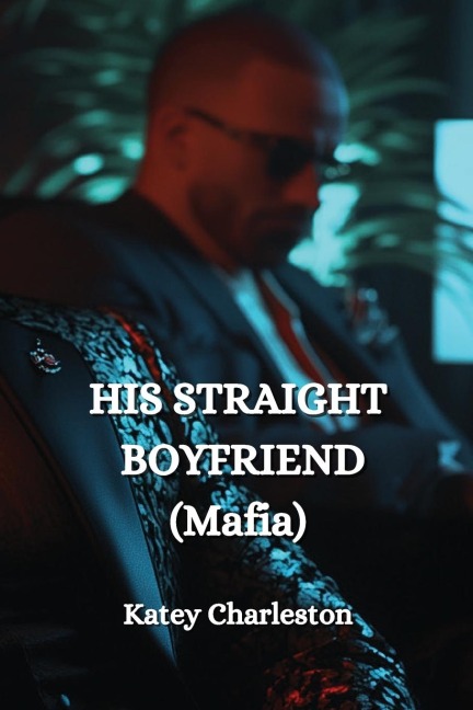 HIS STRAIGHT BOYFRIEND  (Mafia)