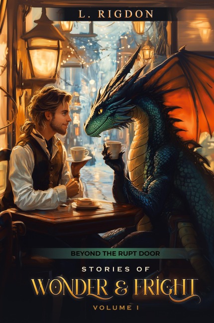Beyond the Rupt Door: Stories of Wonder and Fright, Volume I