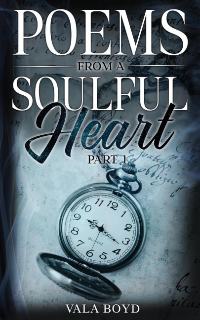 Poems From a Soulful Heart: Part One: Part One