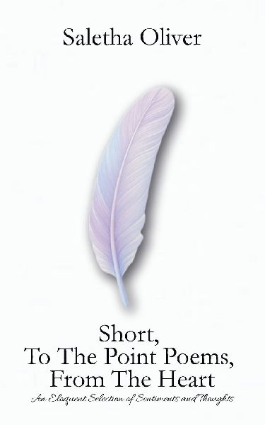 Short, To The Point Poems, From The Heart