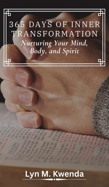 365 DAYS OF INNER TRANSFORMATION: Nurturing Your Mind, Body, and Spirit