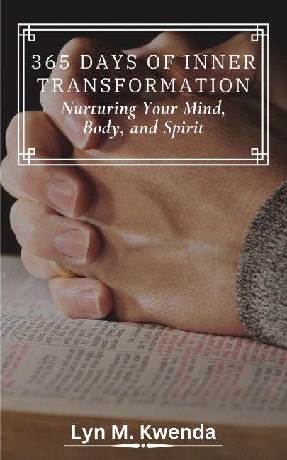 365 DAYS OF INNER TRANSFORMATION: Nurturing Your Mind, Body, and Spirit