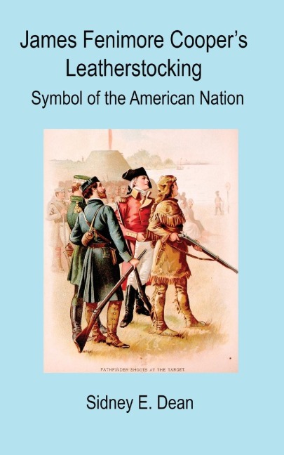 James Fenimore Coopers Leatherstocking: Symbol of the American Nation