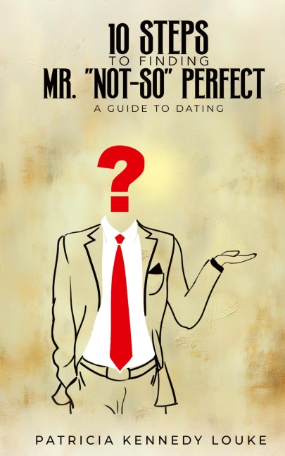10 Steps To Finding Mr. "Not-So" Perfect