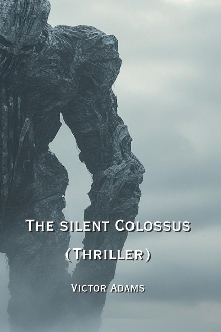 The Silent Colossus (Thriller)