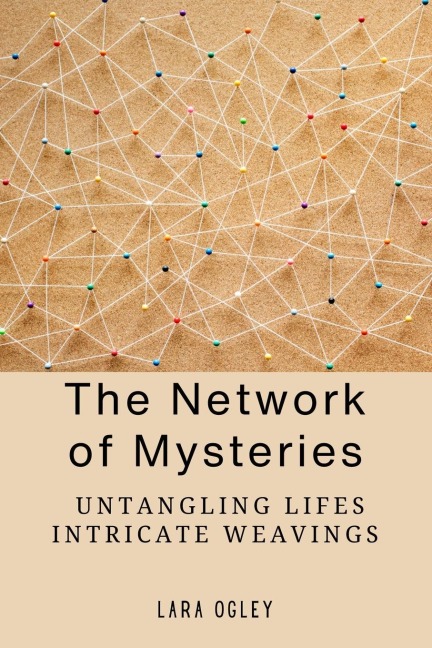 The Network of Mysteries: Untangling Lifes Intricate Weavings