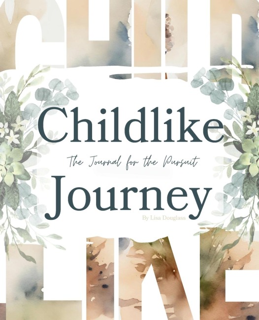 Childlike Journey: The Journal For the Pursuit
