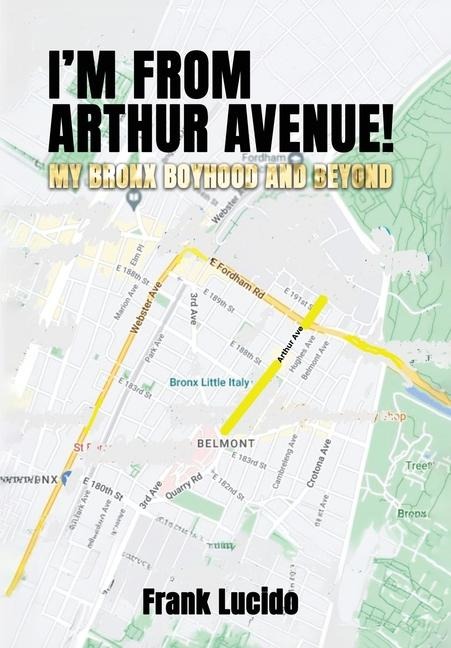 Im From Arthur Avenue!: My Bronx Boyhood and Beyond
