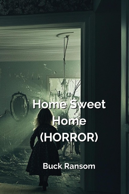 Home Sweet  Home  (HORROR)