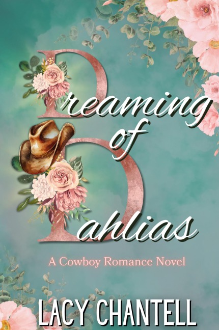 Dreaming of Dahlias: A Cowboy Romance Novel