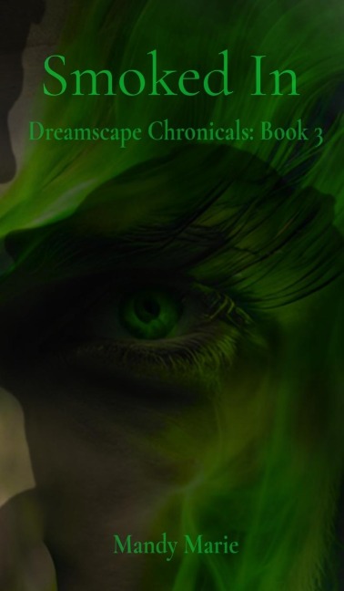 Smoked In: Dreamscape Chronicles: Book 3