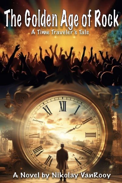 The Golden Age of Rock, A Time Travelers Tale