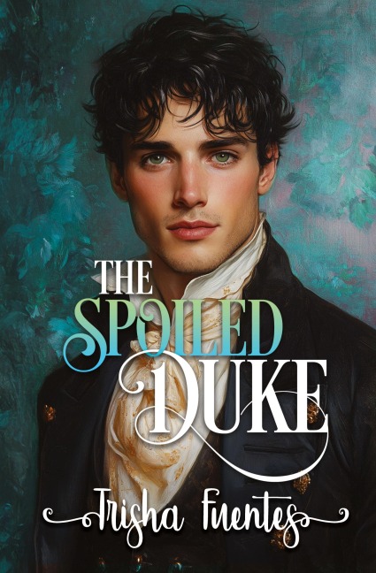 The Spoiled Duke: A Friends to Lovers Regency Romance