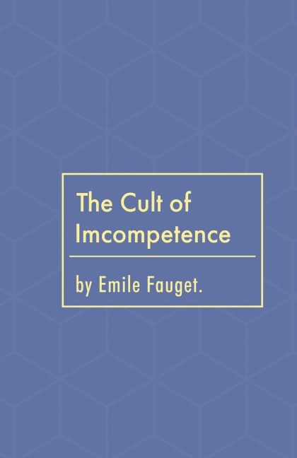 The Cult of Incompetence