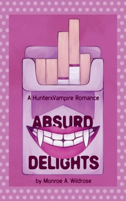Absurd Delights: A HunterxVampire Novel