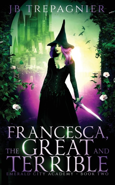 Francesca, The Great and Terrible: A Reverse Harem Academy Romance