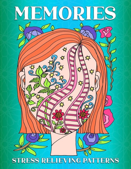 Memories: Stress Relieving Patterns Coloring Book: Stress Relieving Patterns