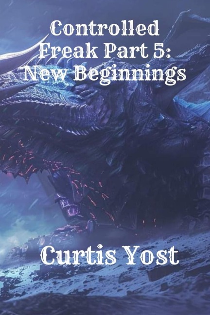 Controlled Freak Part 5: New Beginnings