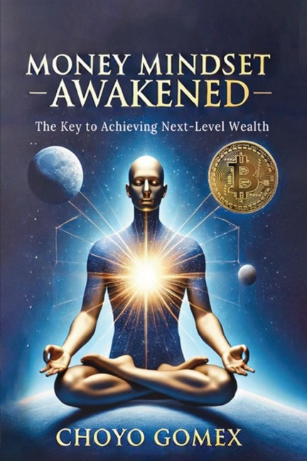MONEY MINDSET AWAKENED: The Key to Achieving Next-Level Wealth