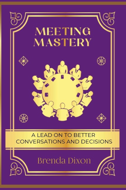 Meeting Mastery: A Lead on to better Conversations & Decisions