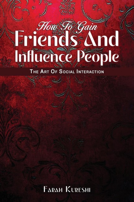 How To Gain Friends And Influence People: The Art Of Social Interaction