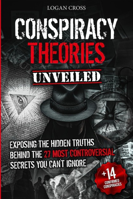 Conspiracy Theories Unveiled: Exposing the Hidden Truths Behind the 27 Most Controversial Secrets You Cant Ignore