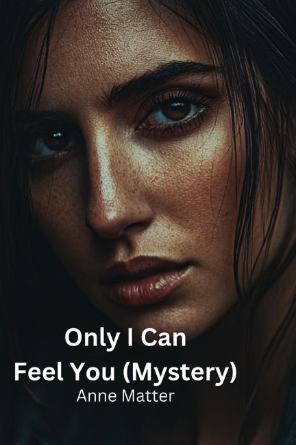 Only I Can Feel You  (Mystery)
