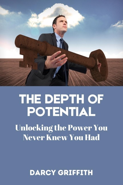 The Depth of Potential: Unlocking the Power You Never Knew You Had