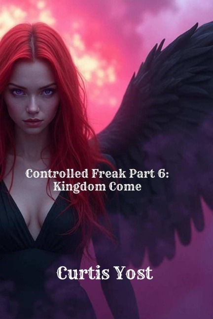 Controlled Freak Part 6: Kingdom Come